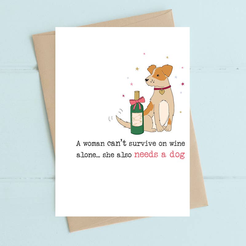 A woman can't survive on wine alone - Greetings Card