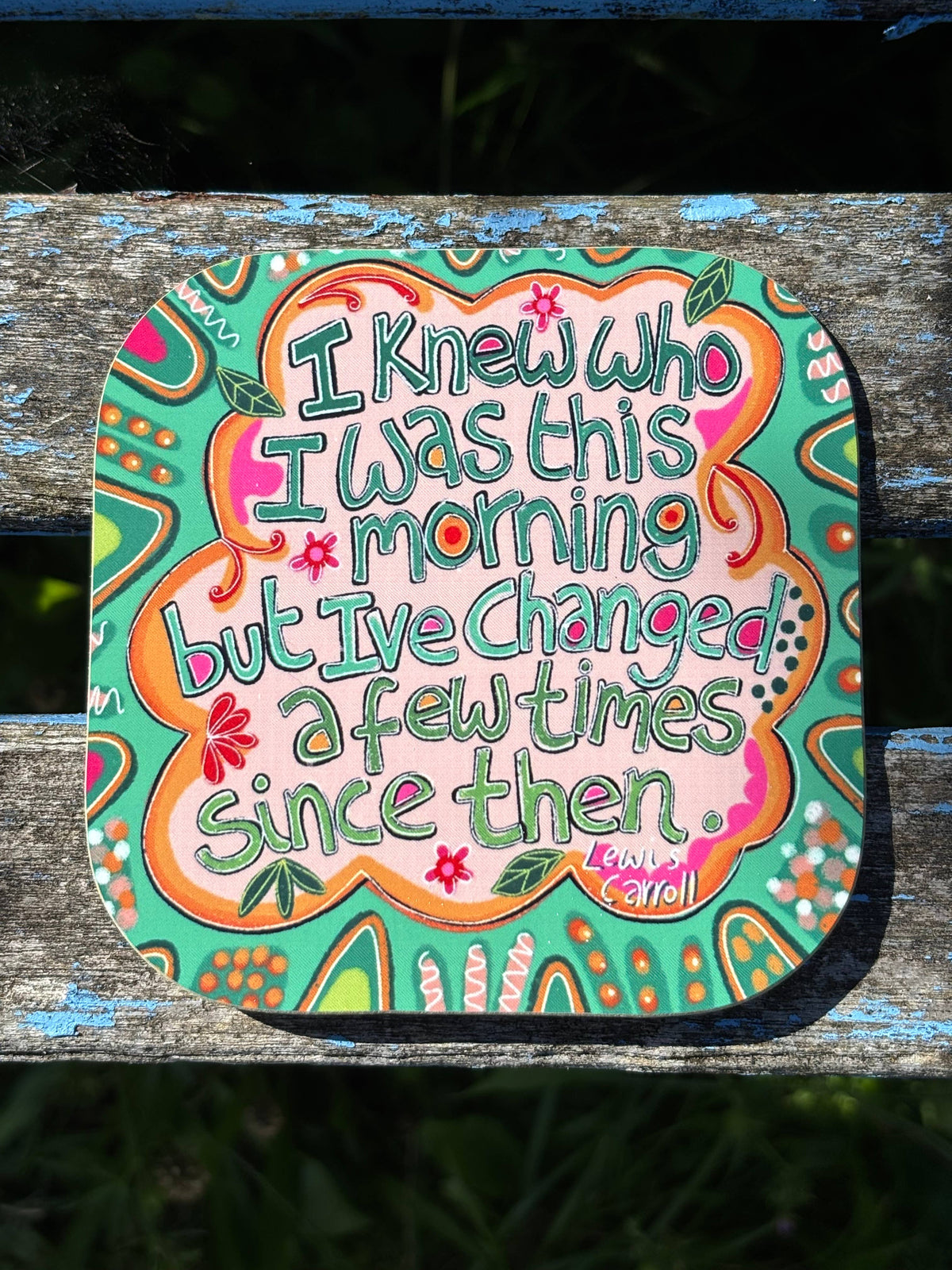 “I knew who I was this morning” Quote Coaster, Lewis Carroll