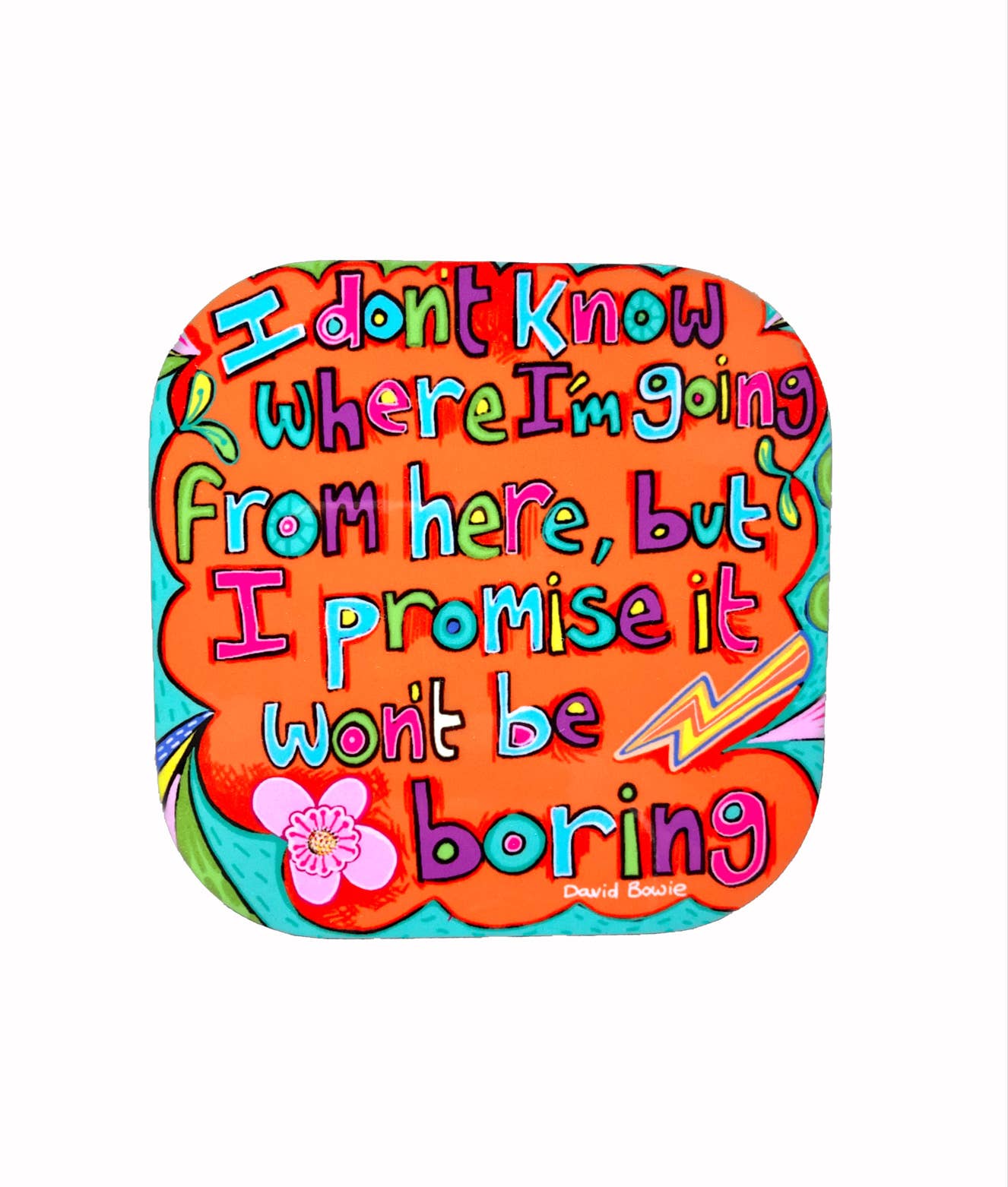 David Bowie Quote Coaster, Motivational Coaster.