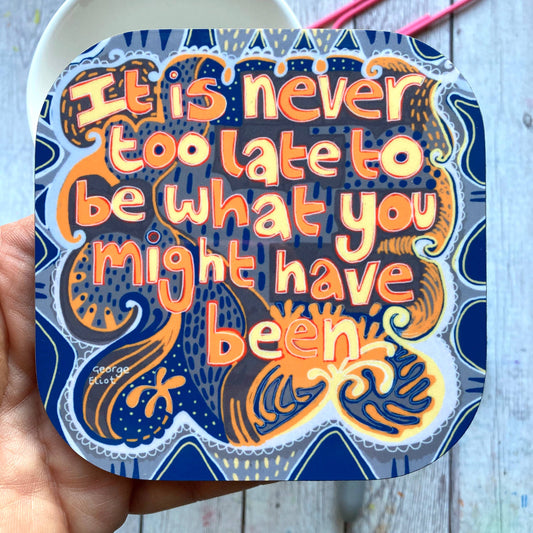 It’s Never too Late Quote Coaster, Motivational Quotes.