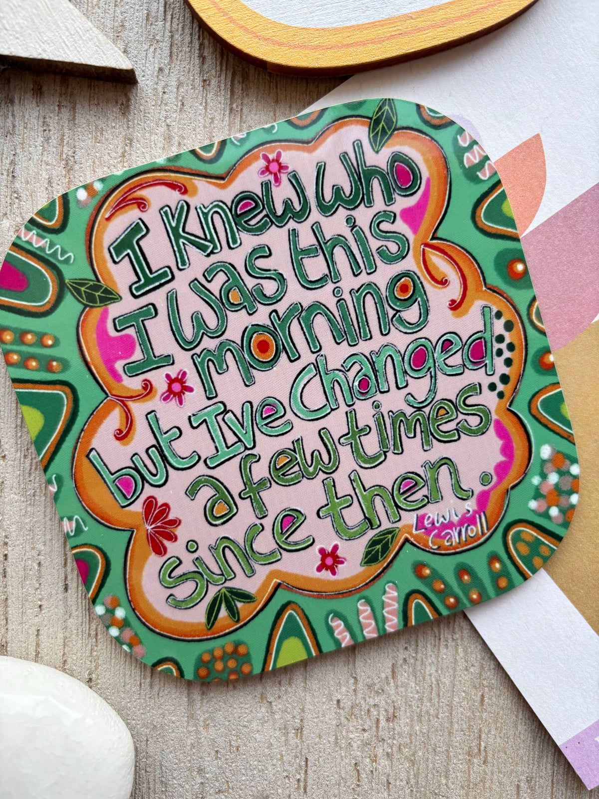 “I knew who I was this morning” Quote Coaster, Lewis Carroll